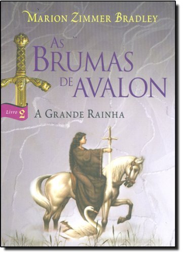 As Brumas de Avalon - A Grande Rainha